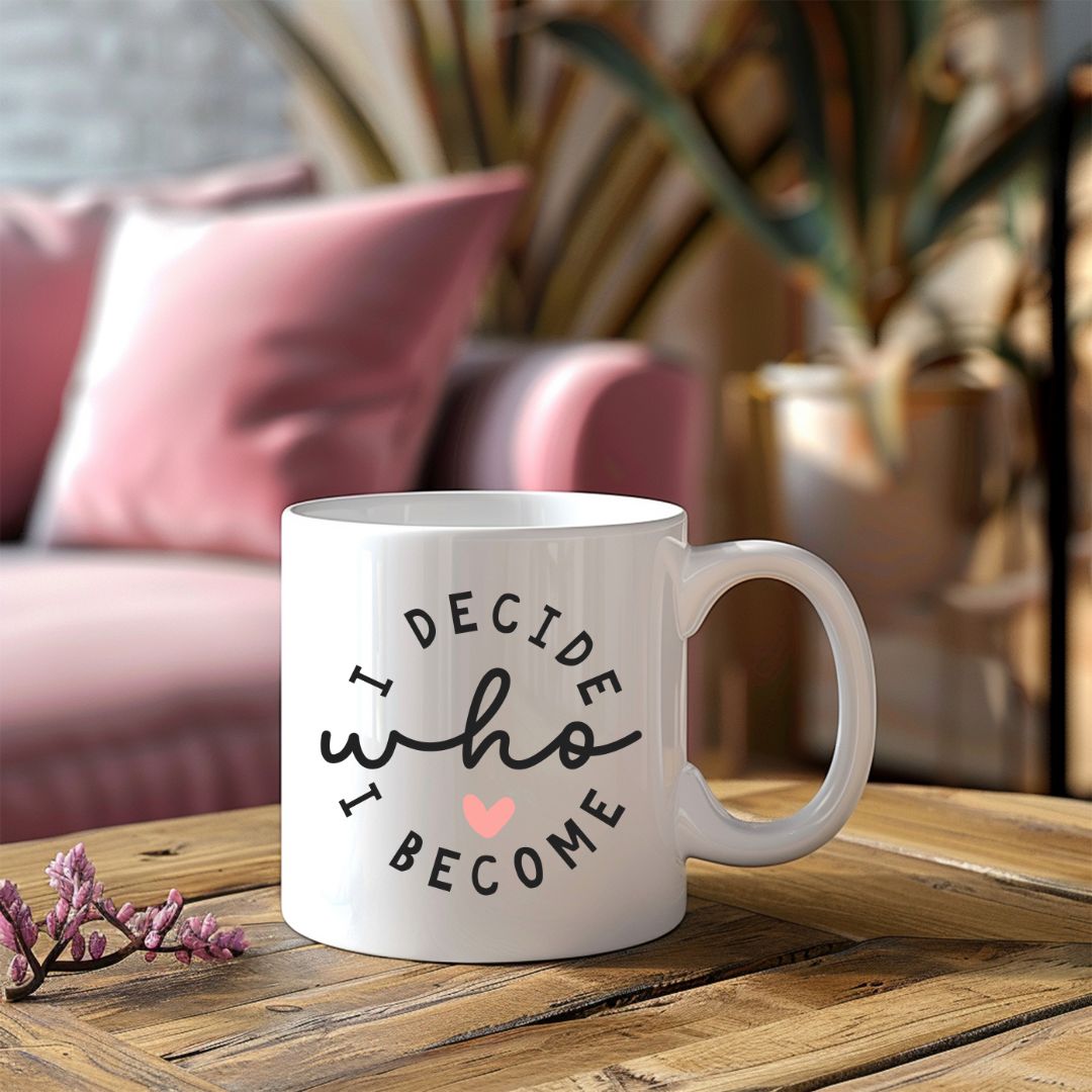 I Decide Who I Become Inspirational Coffee Mug