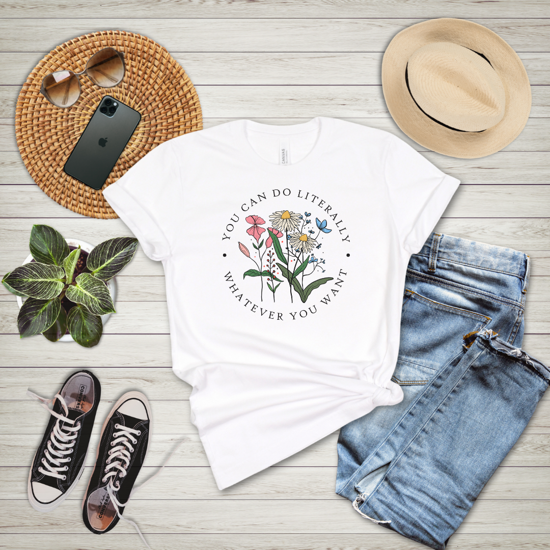 You Can Do Literally Whatever You Want Wildflowers T-Shirt