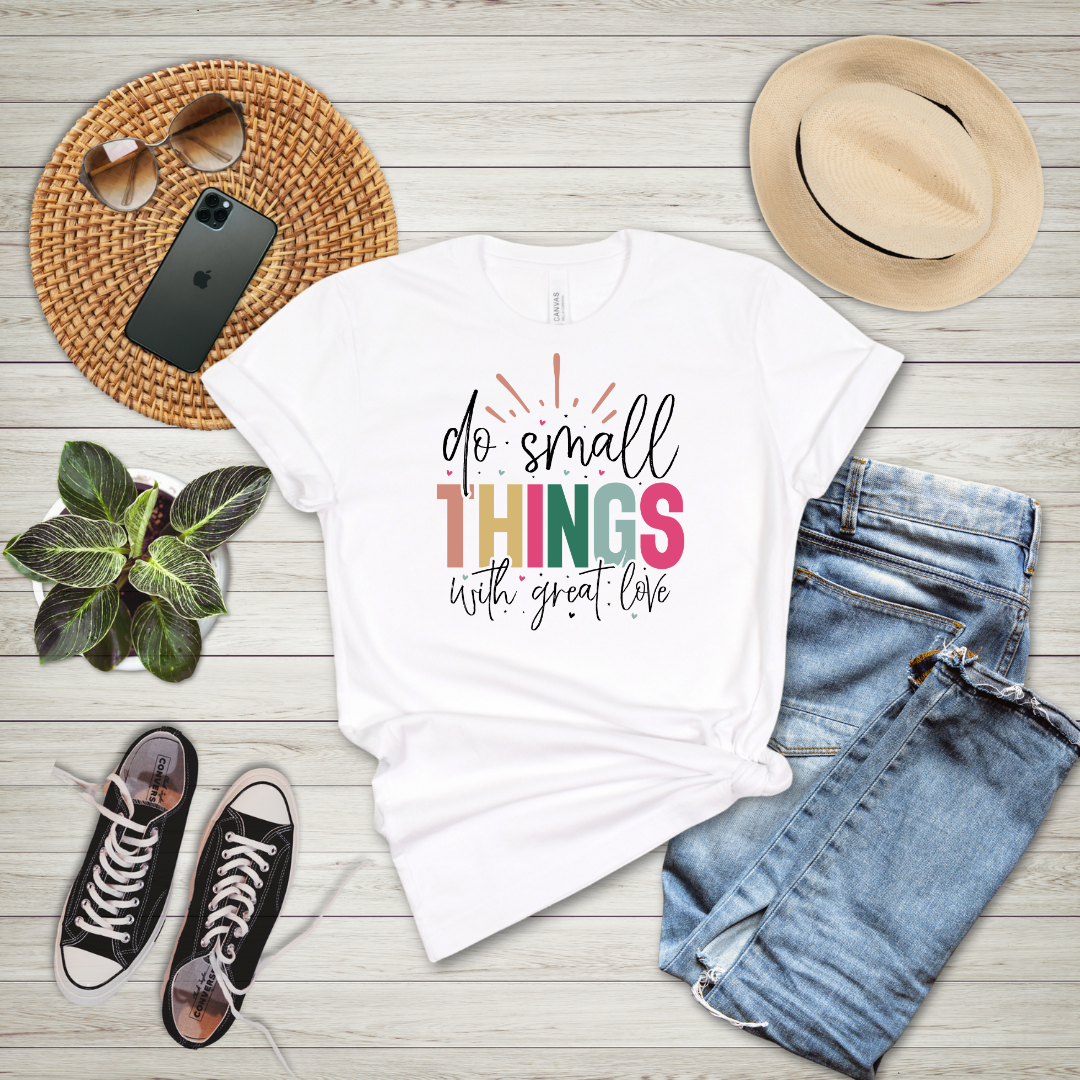Do Small Things With Great Love T-Shirt