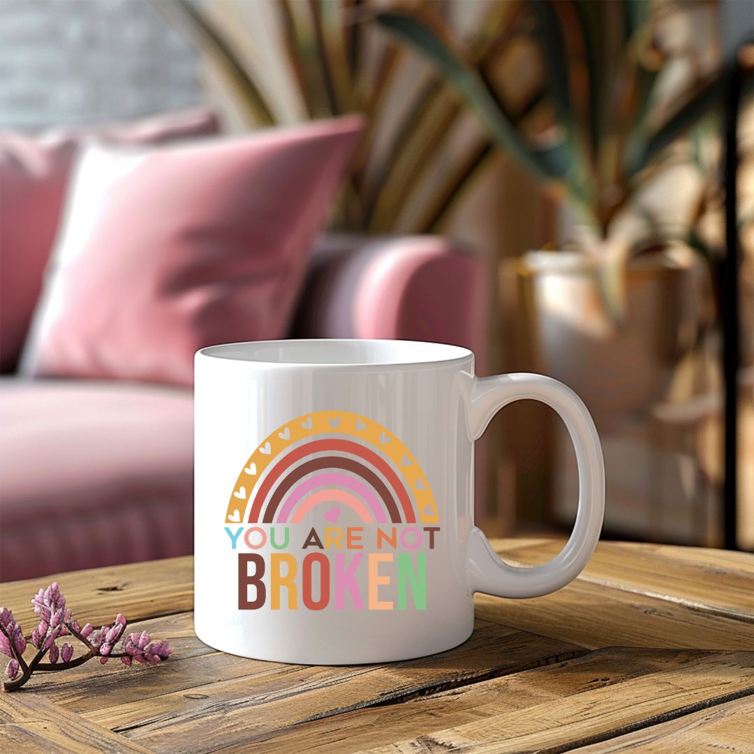 You Are Not Broken Inspirational Coffee Mug