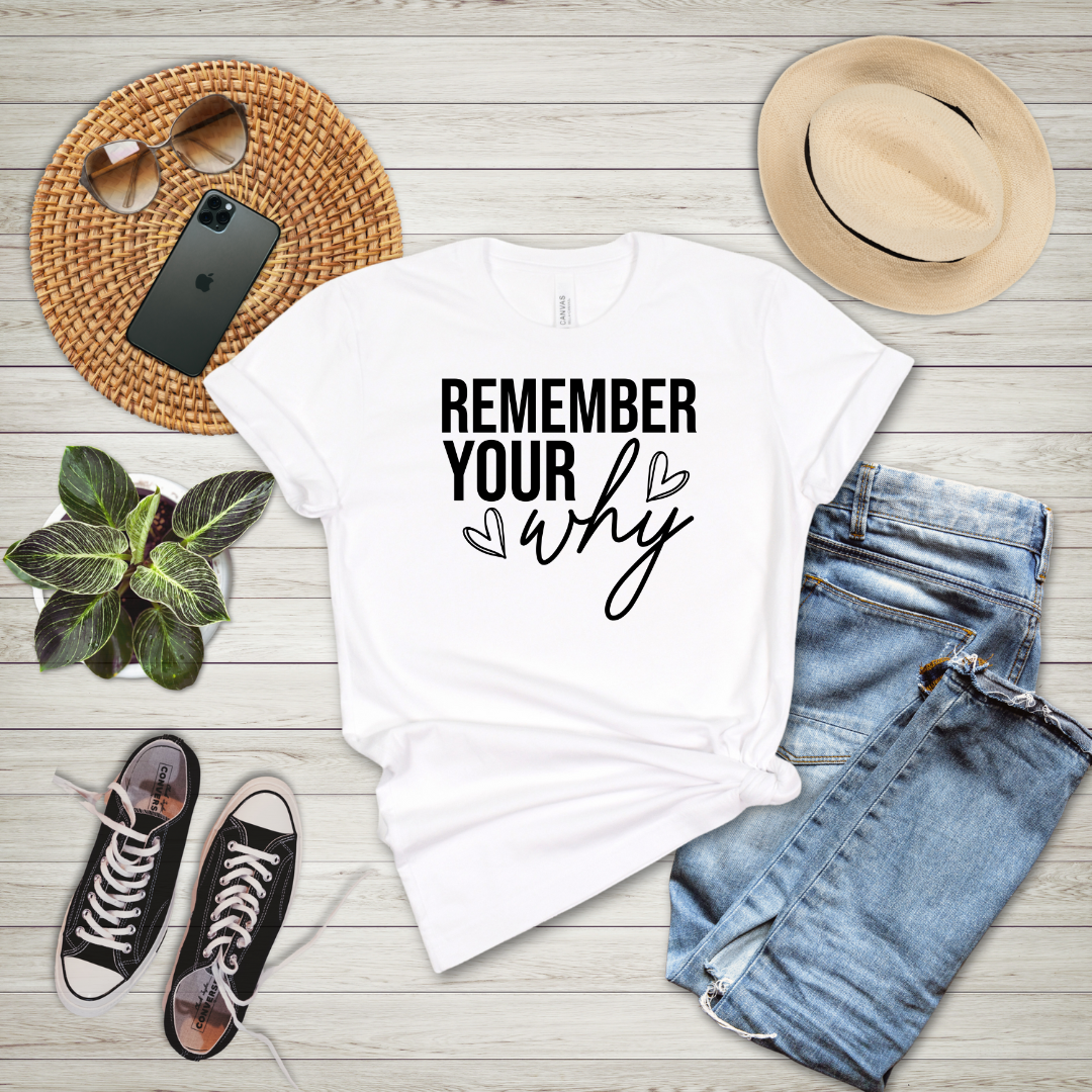 Remember Your Why T-Shirt