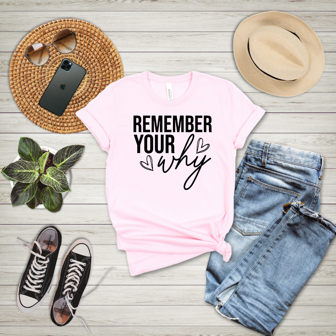 Remember Your Why T-Shirt