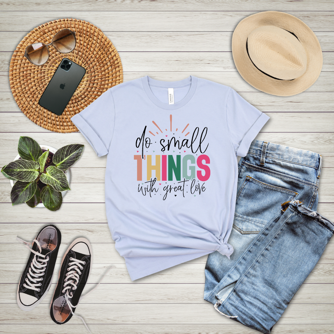 Do Small Things With Great Love T-Shirt