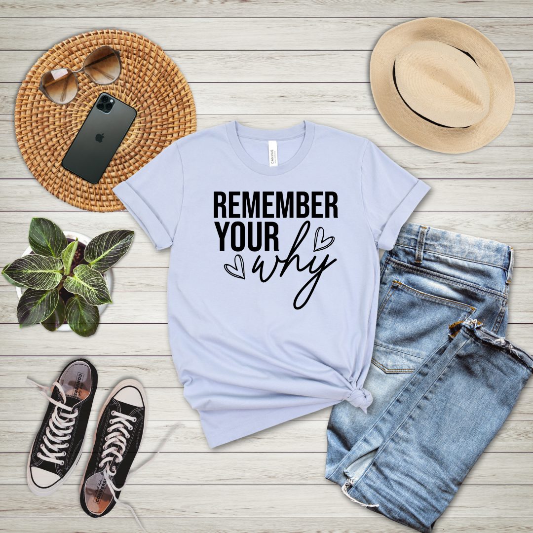 Remember Your Why T-Shirt