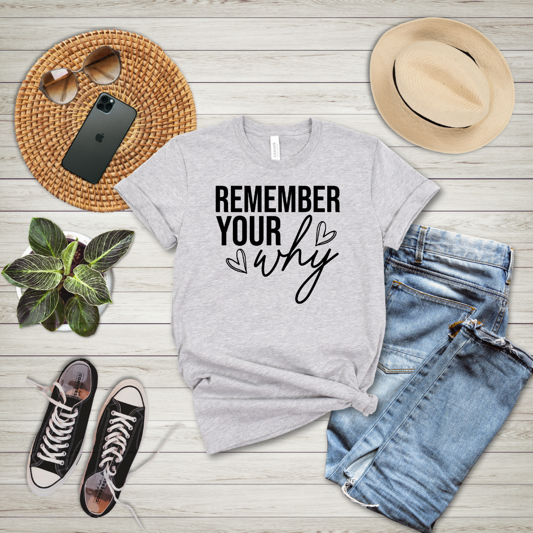 Remember Your Why T-Shirt