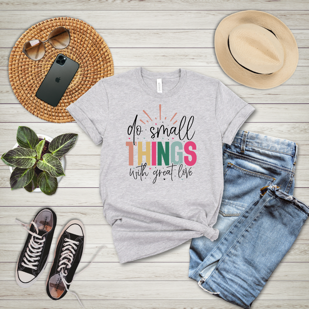 Do Small Things With Great Love T-Shirt