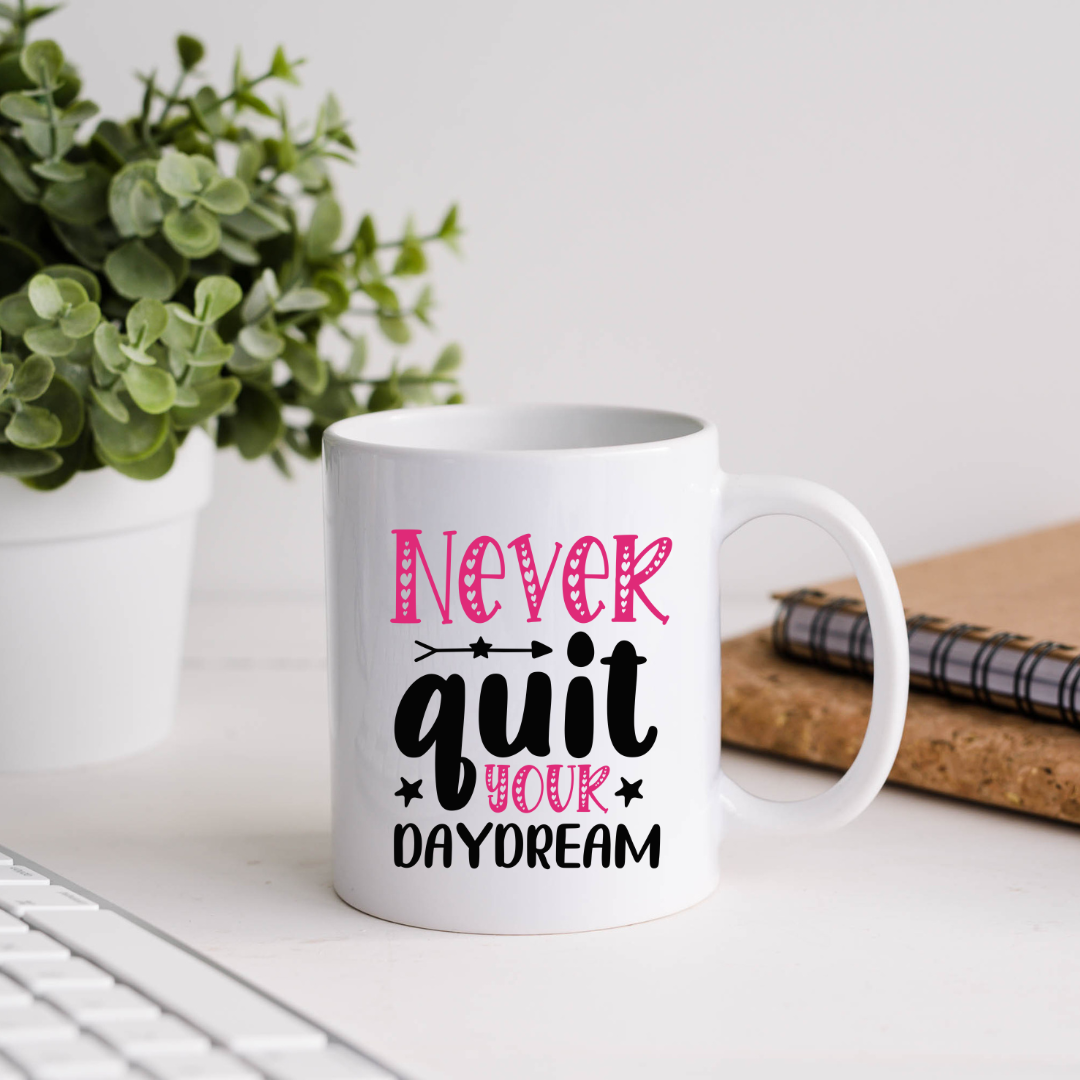 Never Quit Your Daydream Inspirational Coffee Mug