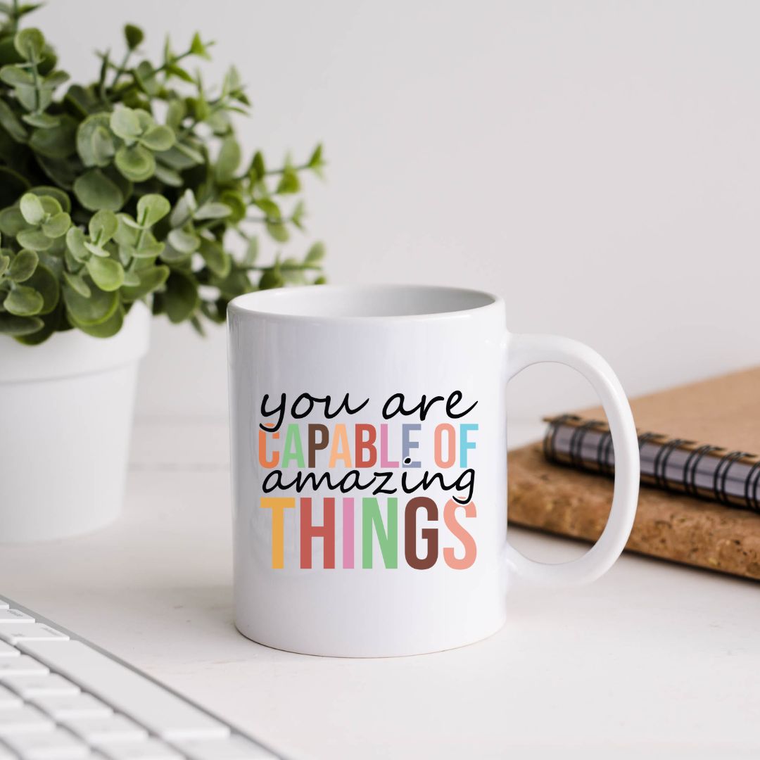 You Are Capable Of Amazing Things Inspirational Coffee Mug