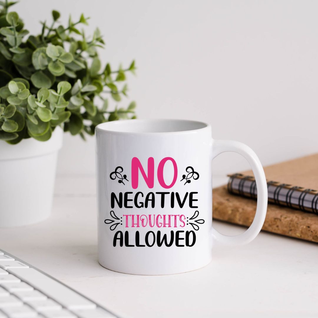 No Negative Thoughts Allowed Motivational Coffee Mug
