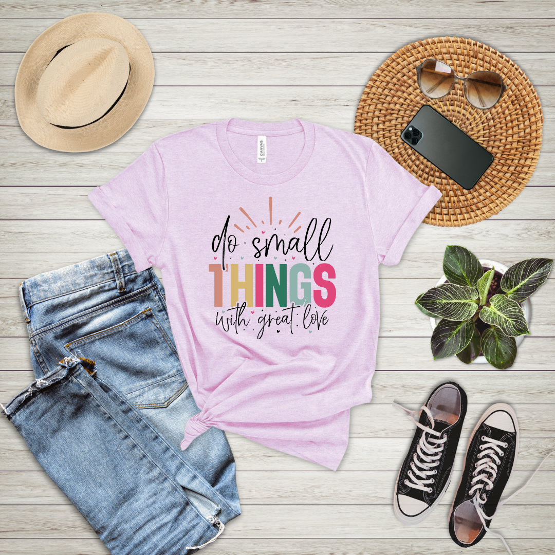 Do Small Things With Great Love T-Shirt