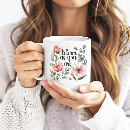 Bloom As You Are Floral Inspirational Coffee Mug