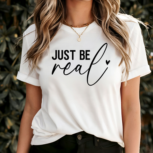 Just Be Real T-Shirt