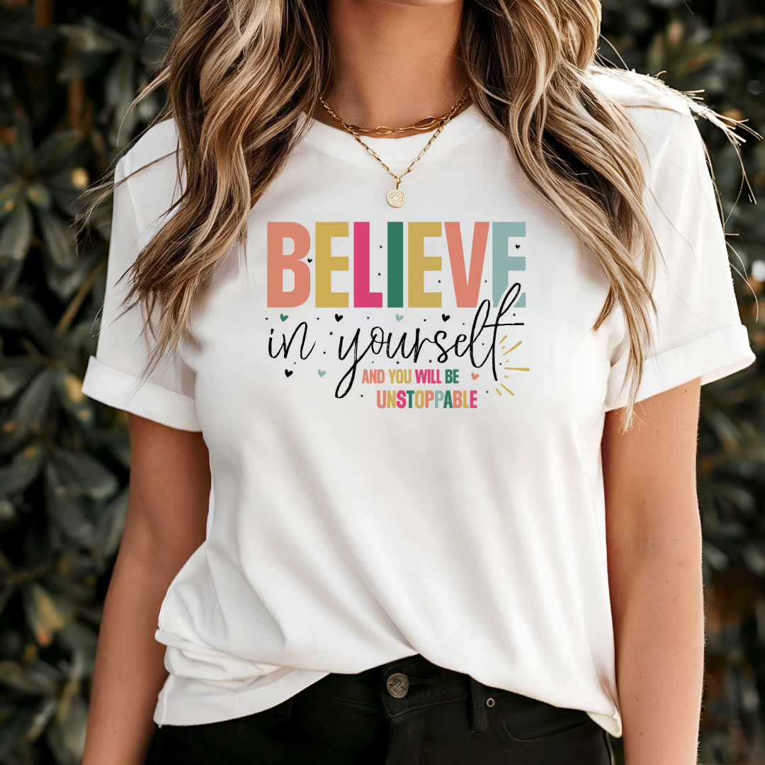 Believe In Yourself And You Will Be Unstoppable T-Shirt