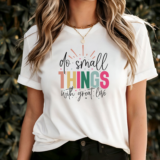 Do Small Things With Great Love T-Shirt