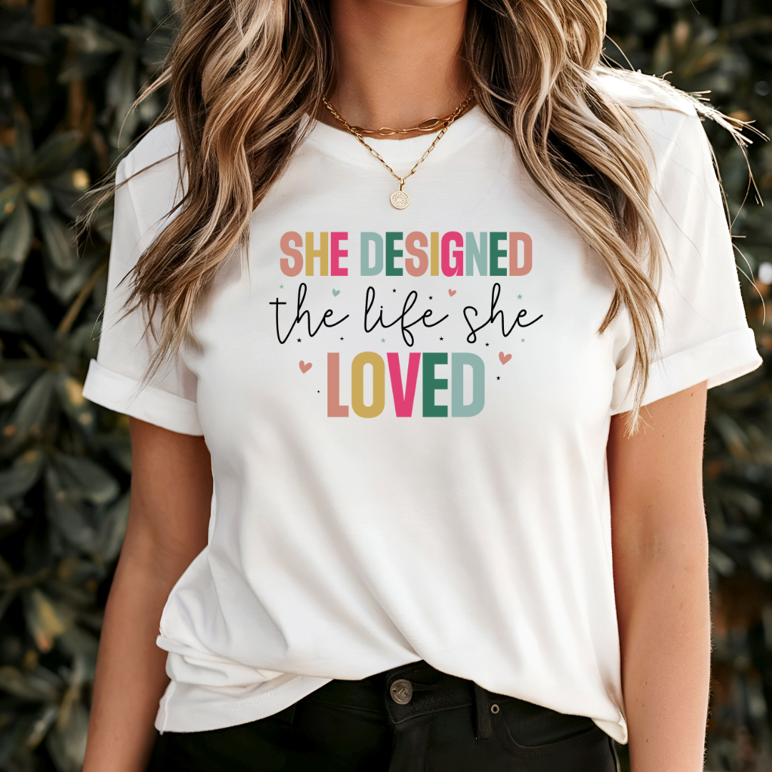 She Designed The Life She Loved T-Shirt