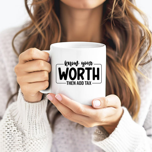 Know Your Worth Then Add Tax Inspirational Coffee Mug