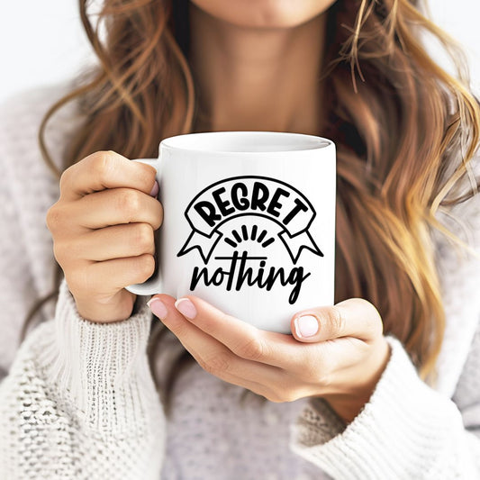 Regret Nothing Motivational Coffee Mug