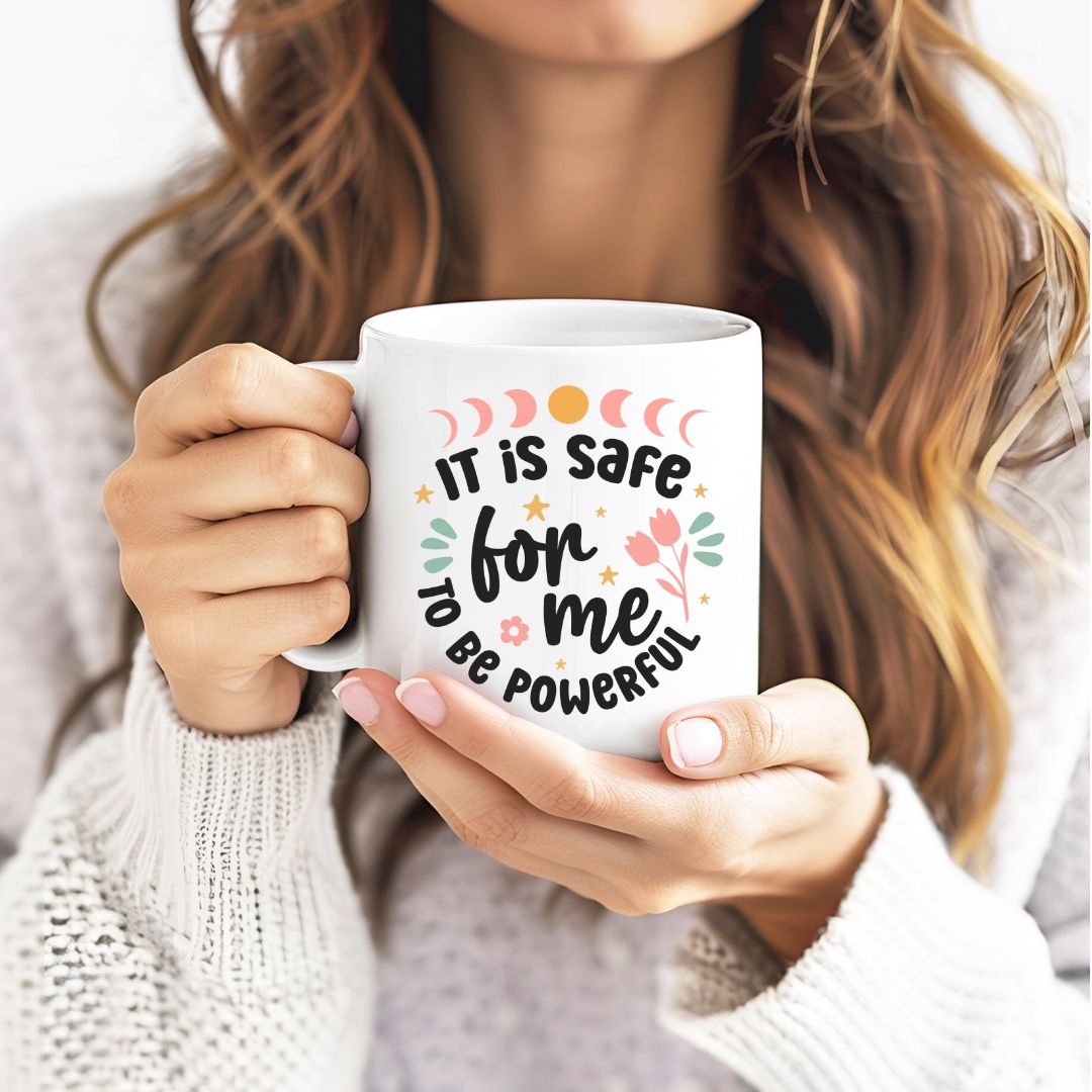 It Is Safe For Me To Be Powerful Inspirational Coffee Mug