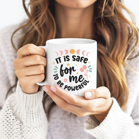 It Is Safe For Me To Be Powerful Inspirational Coffee Mug