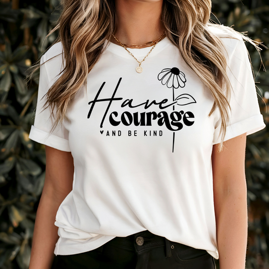 Have Courage And Be Kind T-Shirt