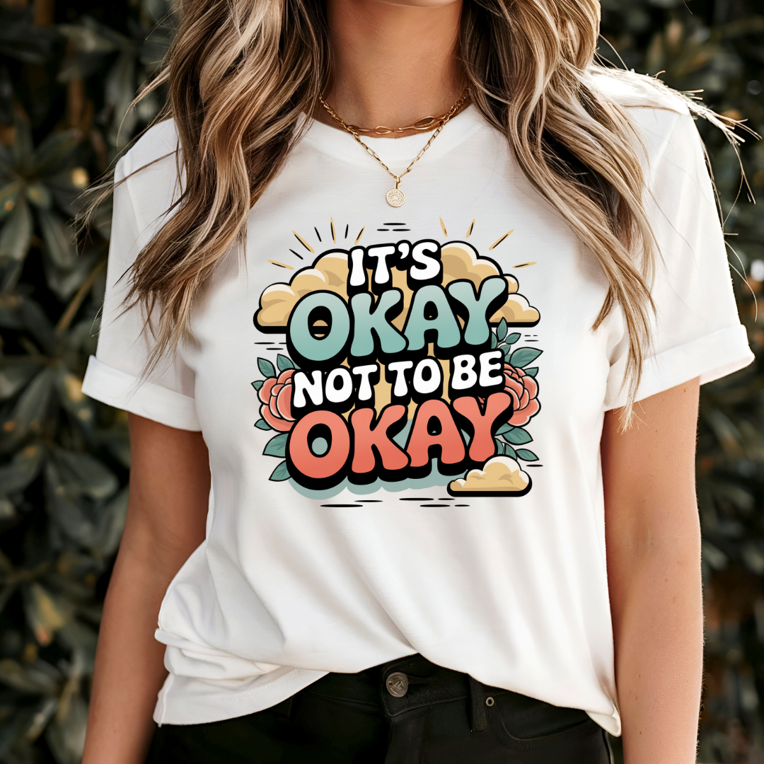 It's Okay Not To Be Okay T-Shirt