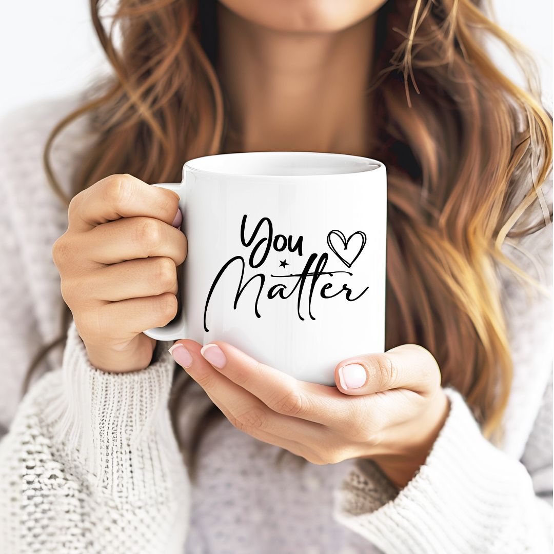 You Matter Inspirational Coffee Mug