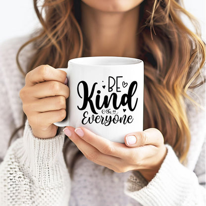 Be Kind To Everyone Inspirational Coffee Mug