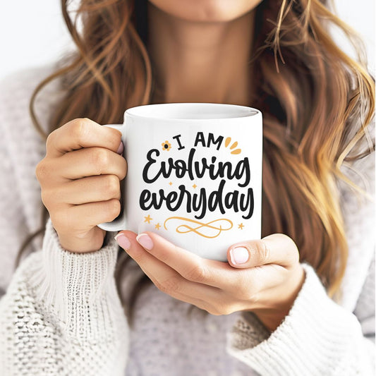 I Am Evolving Everyday Inspirational Coffee Mug