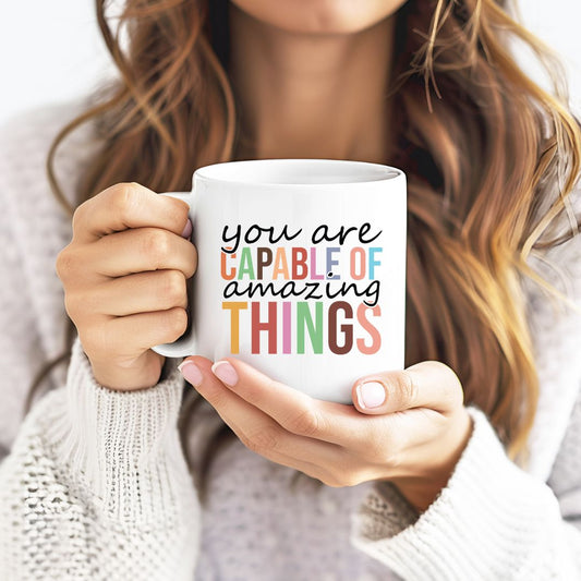 You Are Capable Of Amazing Things Inspirational Coffee Mug