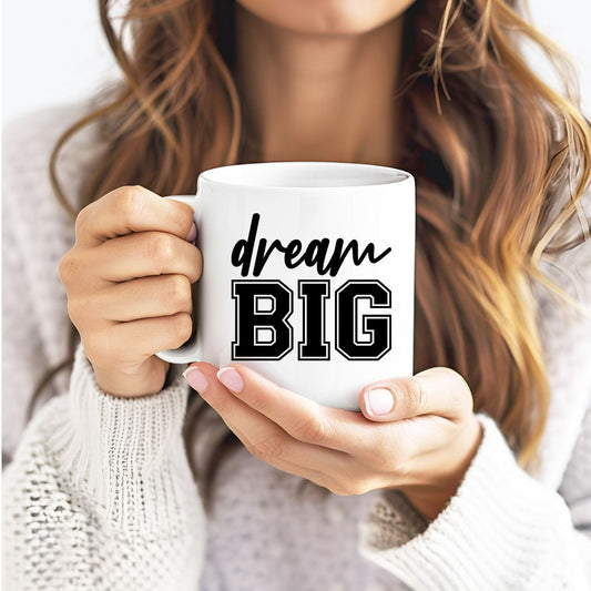 Dream Big Inspirational Coffee Mug