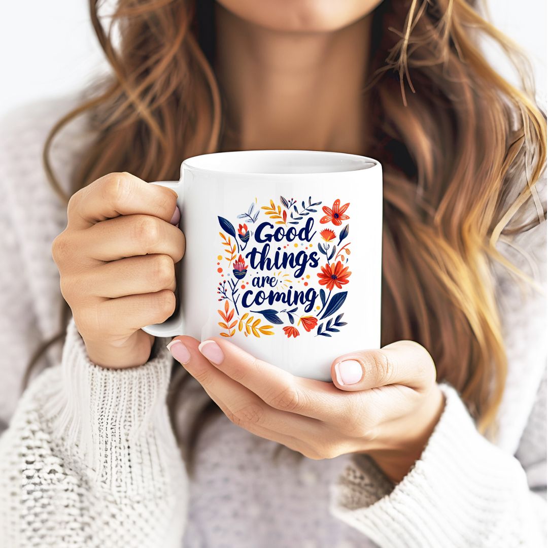 Good Things Are Coming Inspirational Coffee Mug