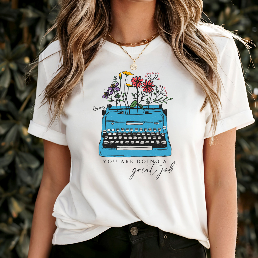 You Are Doing A Great Job T-Shirt