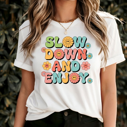 Slow Down And Enjoy T-Shirt
