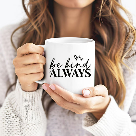 Be Kind Always Inspirational Coffee Mug