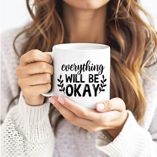 Everything Will Be Okay Inspirational Coffee Mug