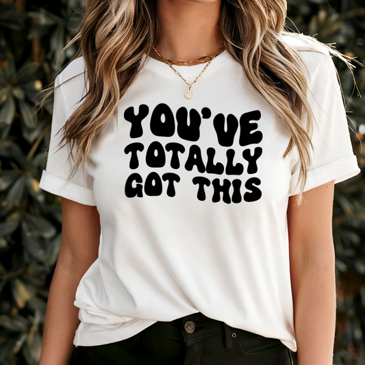 You've Totally Got This T-Shirt