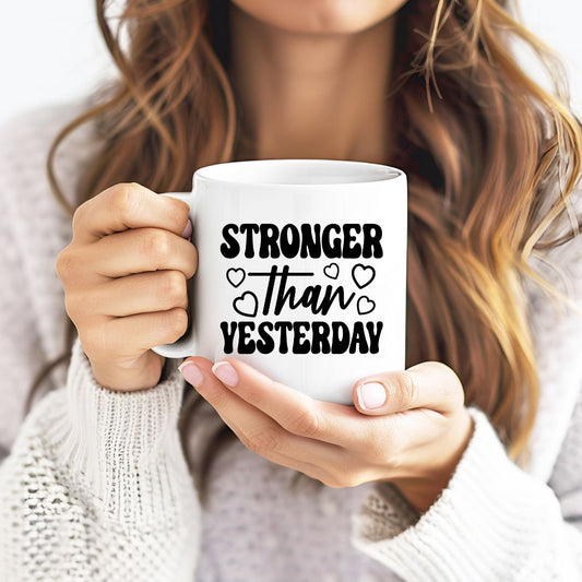 Stronger Than Yesterday Inspirational Coffee Mug