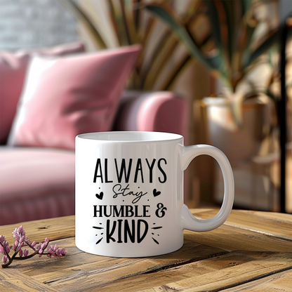 Always Stay Humble And Kind Inspirational Coffee Mug