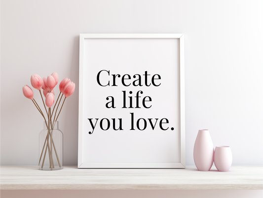 Create A Life You Love Framed Poster
