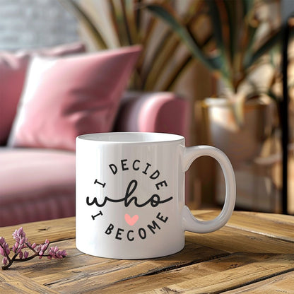 I Decide Who I Become Inspirational Coffee Mug