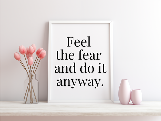 Feel The Fear And Do It Anyway Framed Poster