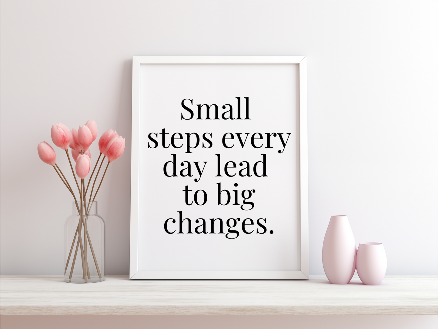 Small Steps Every Day Lead To Big Changes Framed Poster