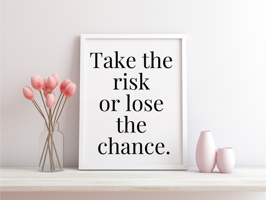 Take The Risk Or Lose The Chance Framed Poster