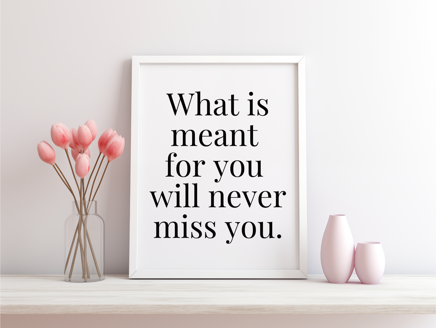 What Is Meant For You Will Never Miss You Framed Poster