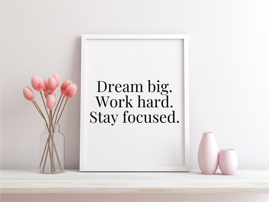 Dream Big Work Hard Stay Focused Framed Poster