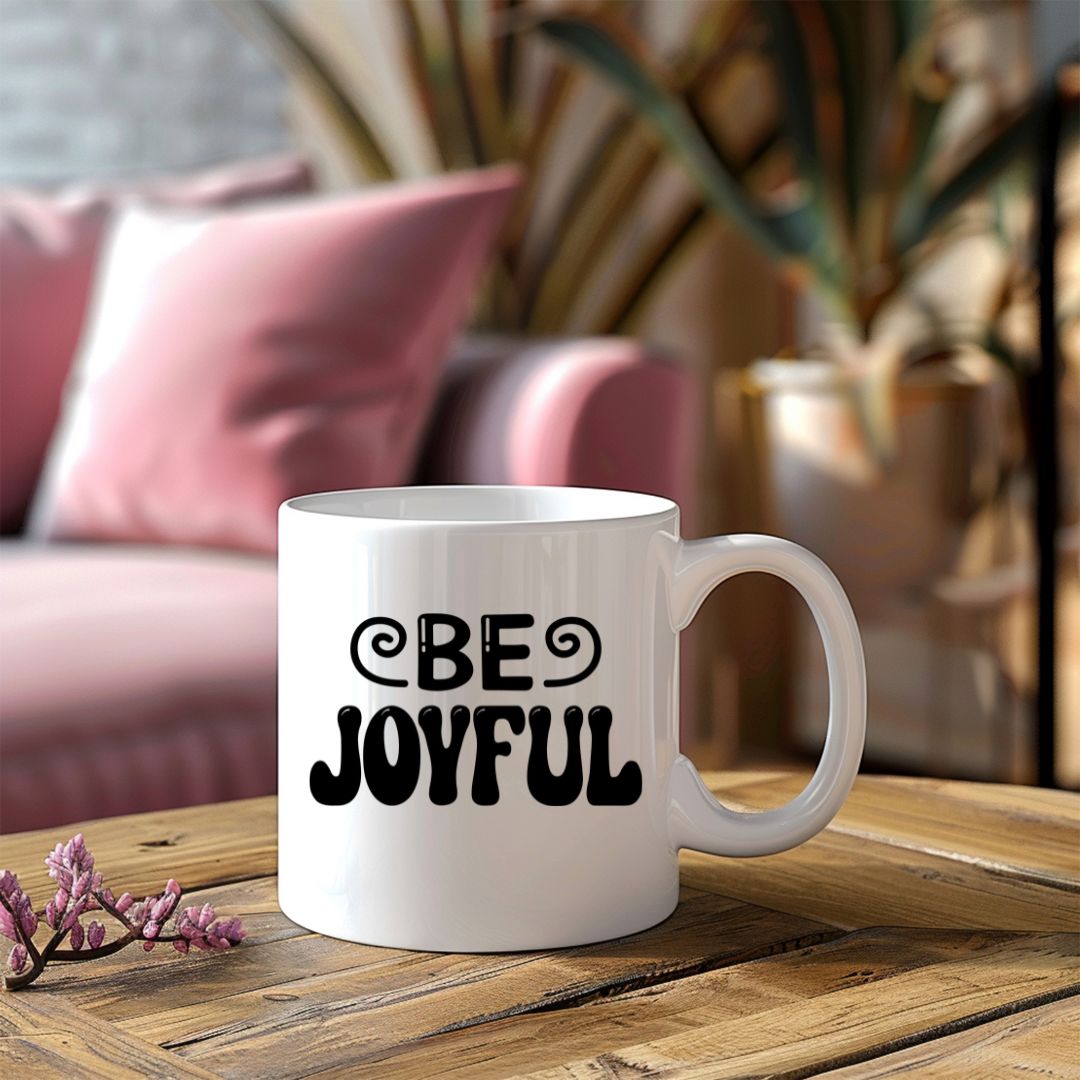 Be Joyful Inspirational Coffee Mug