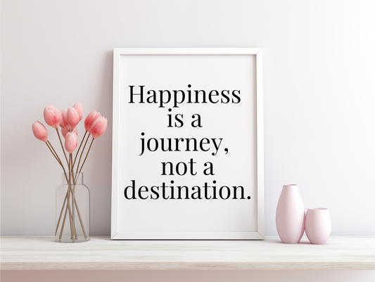 Happiness Is A Journey Not A Destination Framed Poster