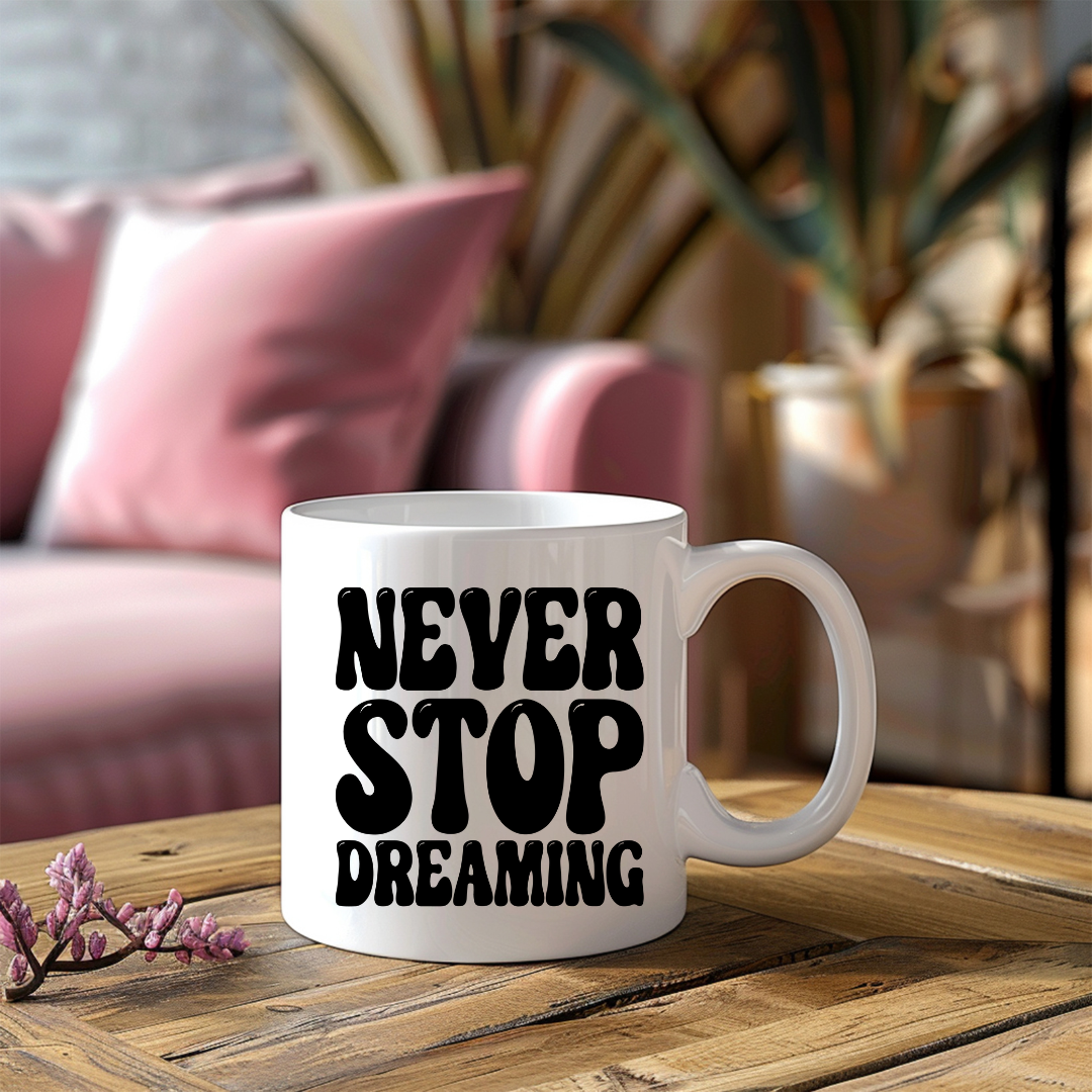 Never Stop Dreaming Inspirational Coffee Mug