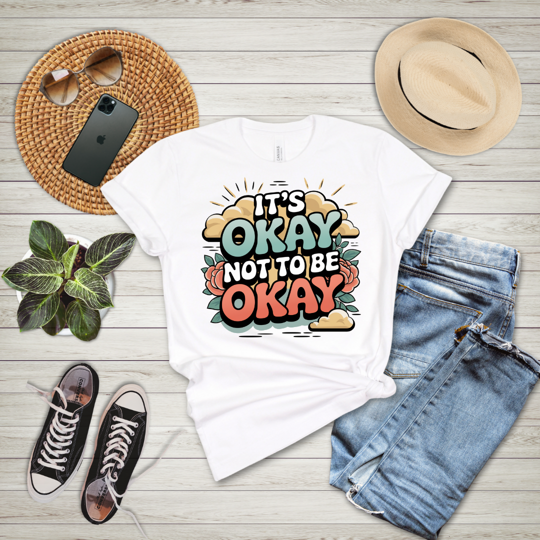 It's Okay Not To Be Okay T-Shirt