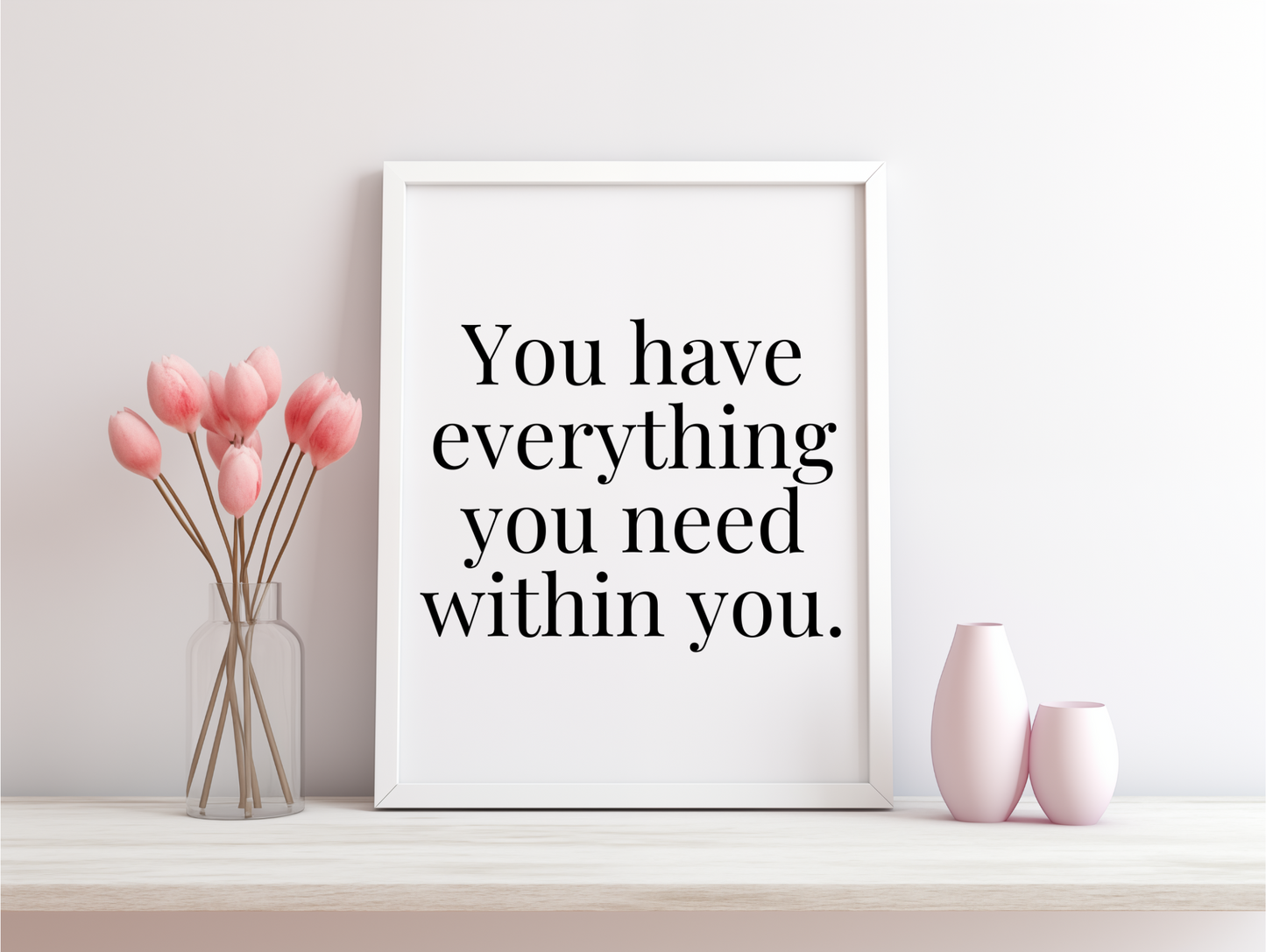 You Have Everything You Need Within You Framed Poster